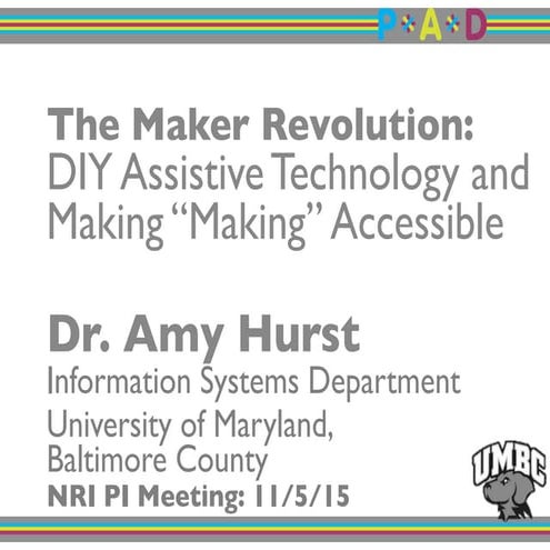 HURST, AMY.  THE MAKER REVOLUTION-! DIY ASSISTIVE TECHNOLOGY AND MAKING “MAKI...