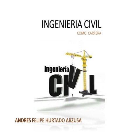 INGENIERÍA CIVIL COMO CARRERA