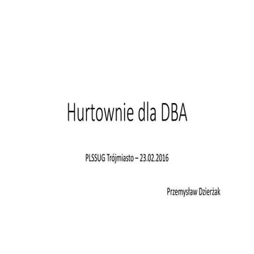 Przemysław Dzierżak: Hurtownie dla DBA