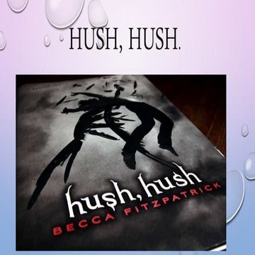 Hush, hush. 