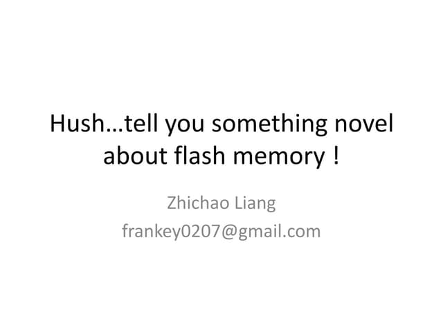 Hush…tell you something novel about flash memory