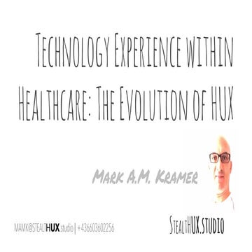 Health UX - Mark A. M. Kramer - Technology Experience within Healthcare: 