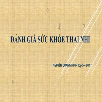 HUY- tốp 5 -DY17 đánh giá sức khỏe thai nhi.pptx