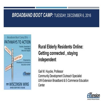 UW Extension Broadband Boot Camp 2016 Breakout: Aging in Place
