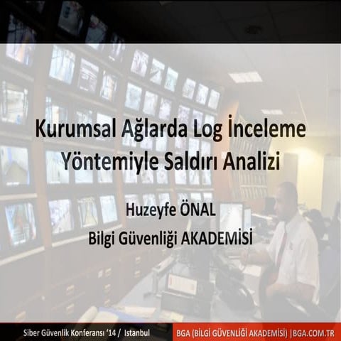 Kurumsal Ağlarda Log Analizi Yöntemi İle Saldırı Tespiti - Huzeyfe Önal #Sibe...