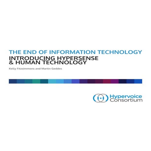 The End of Information Technology: Introducing Hypersense & Human Technology