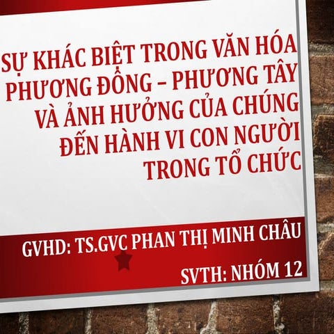 Sự Khác Biệt Trong Văn Hóa Phương Đông - Phương Tây Và Ảnh Hưởng Của Chúng Đến Hành Vi Con Người Trong Tổ Chức