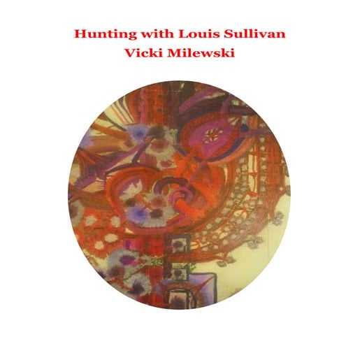 Hunting With Louis Sullivan: Metaphysics, Color Theory and Life