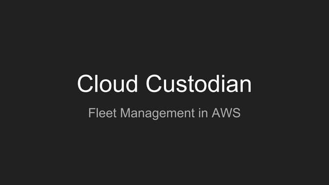 Kapil Thangavelu - Cloud Custodian