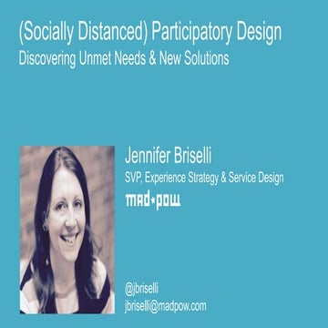 (Socially Distanced) Participatory Design - Discovering Unmet Needs & New Sol...