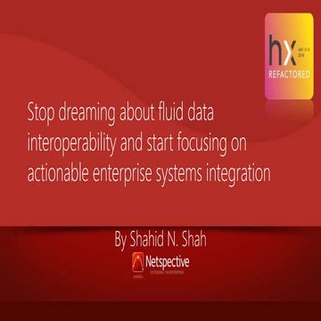 HxRefactored: Stop dreaming about fluid data interoperability and start focus...