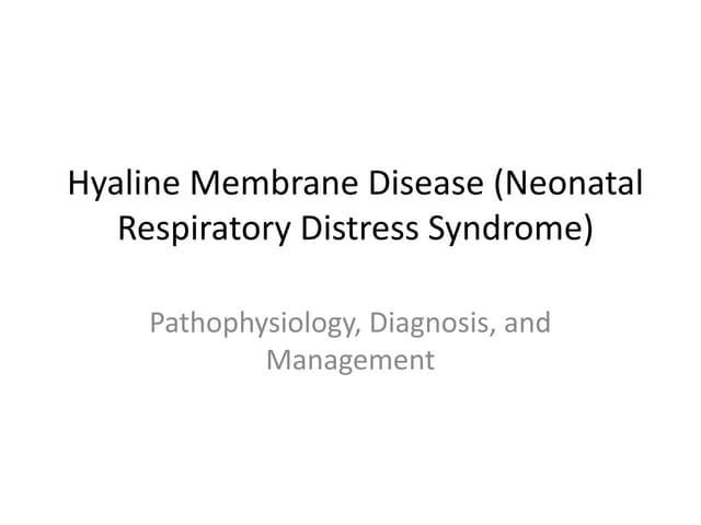 Hyaline Membrane Disease (Neonatal Respiratory Distress Syndrome.pptx
