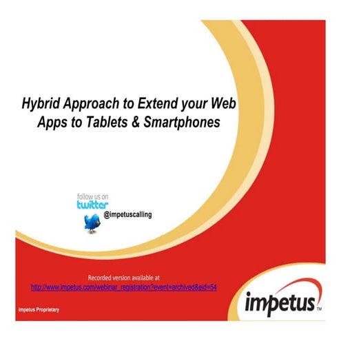 Hybrid Approach to extend your Web Apps to Tablets & Smartphones- Impetus Web...