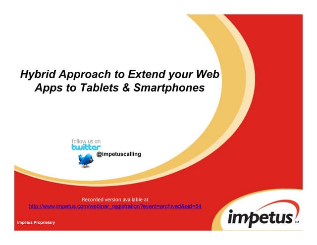 Hybrid Approach to extend your Web Apps to Tablets & Smartphones- Impetus Web...