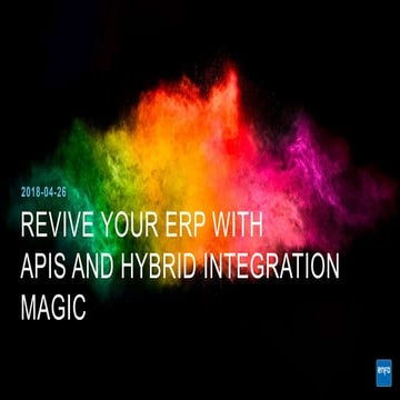 Revive your ERP with APIs and Hybrid Integation Magic by Mikael Sand