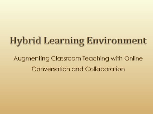 Building a Hybrid Learning Environment - Augmenting the Classroom with Conver...