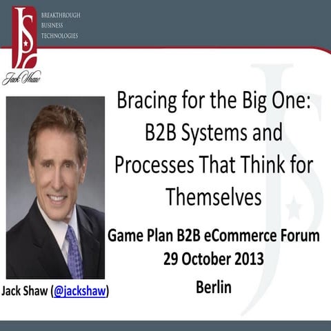Bracing for the Big One: B2B Systems and Processes that Think for Themselves!