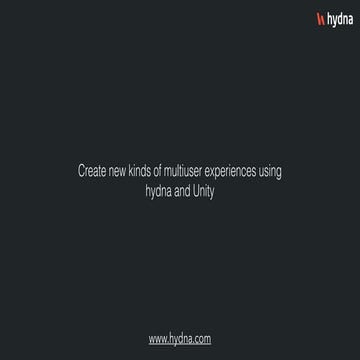Create new kinds of multiuser experiences using hydna and Unity
