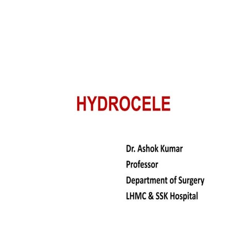 Hydrocele ppt by Dr. Ashok Kumar , LHMC