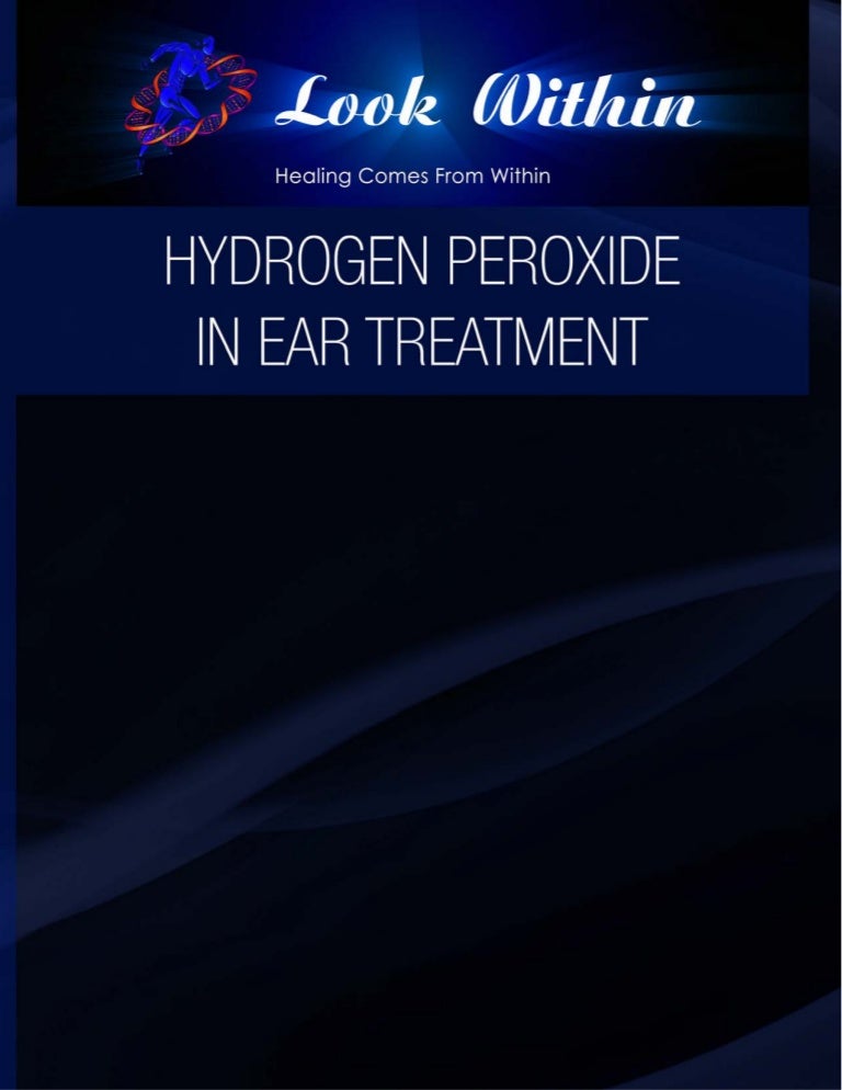 Hydrogen peroxide in ear treatment