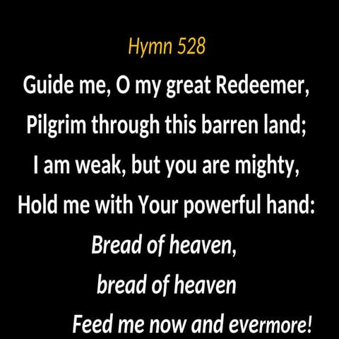 Hymn 528 - Guide me O my great redeemer.ppt