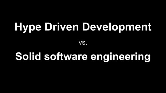 Hype driven development