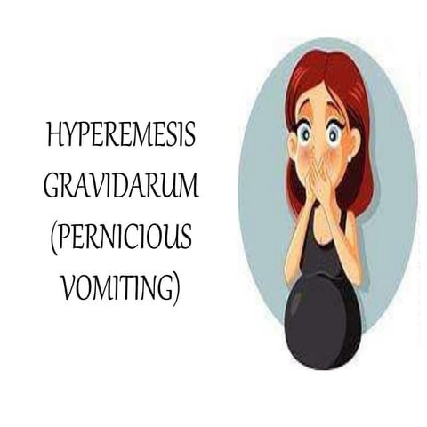 Hyperemesis Gravidarum - Disorder of Pregnancy
