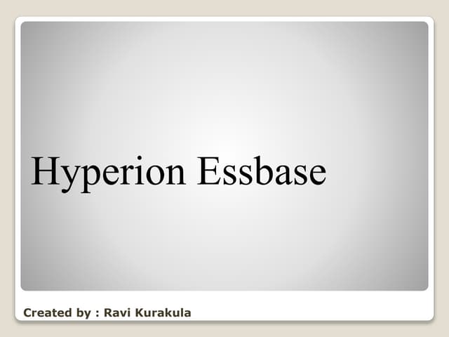 Hyperion Essbase   -   Ravi Kurakula