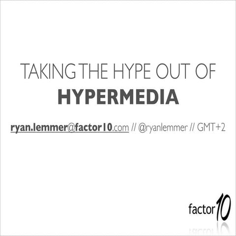 Taking the Hype out of Hypermedia