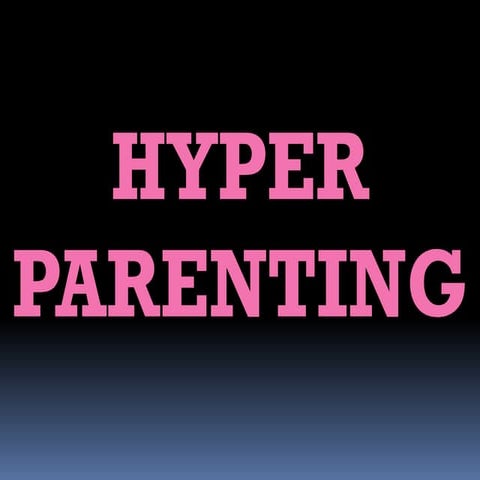 Hyper parenting