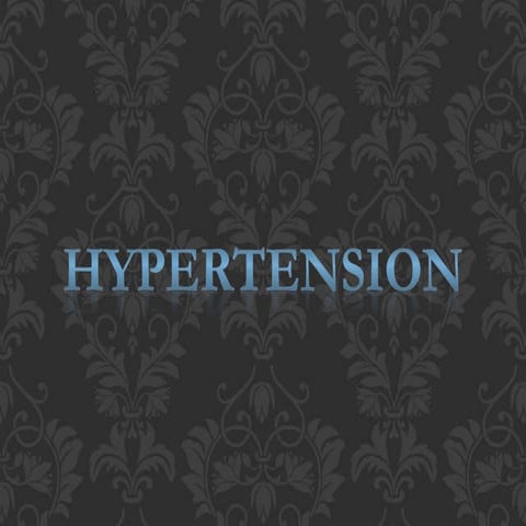HYPERTENSION - SLIDE SHARE PRESENTATION.