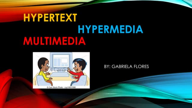 Hypertext,hypermedia and multimedia