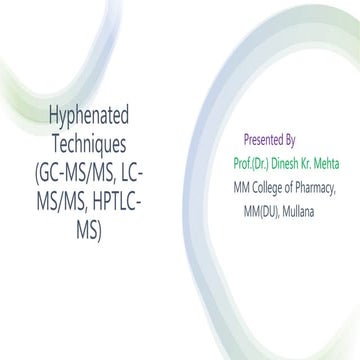 Hyphenated techniques(GC-MS/MS, LC-MS/MS,  HPTLC-MS)