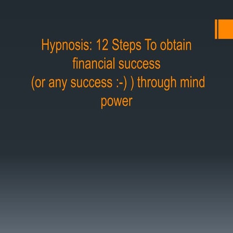 Hypnosis: 12 Steps To obtain financial success  (or any success) through mind...