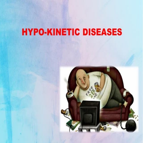 Hypo kinetic diseases