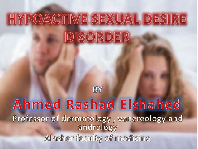 HYPOACTIVE SEXUAL DESIRE DISORDER.pptx