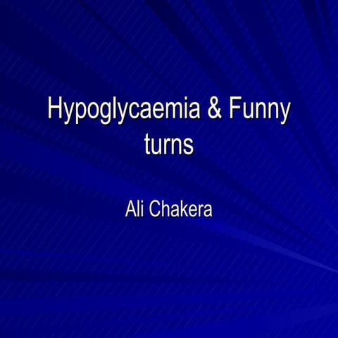 Hypoglycaemia and funny turns
