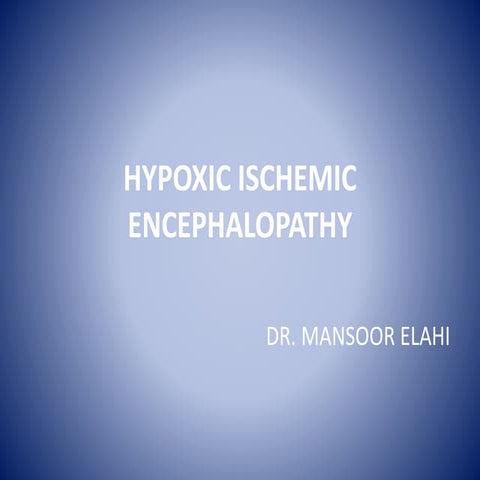 Hypoxic ischemic  encephalopathy 