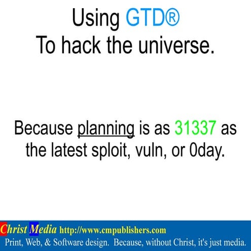 Using GTD® to hack the universe.