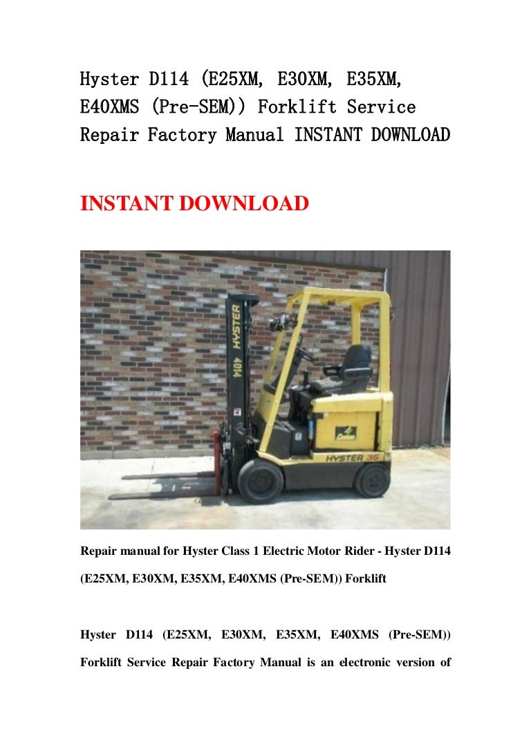 Hyster d114 (e25 xm, e30xm, e35xm, e40xms (pre sem)) forklift service repair  factory manual instant download