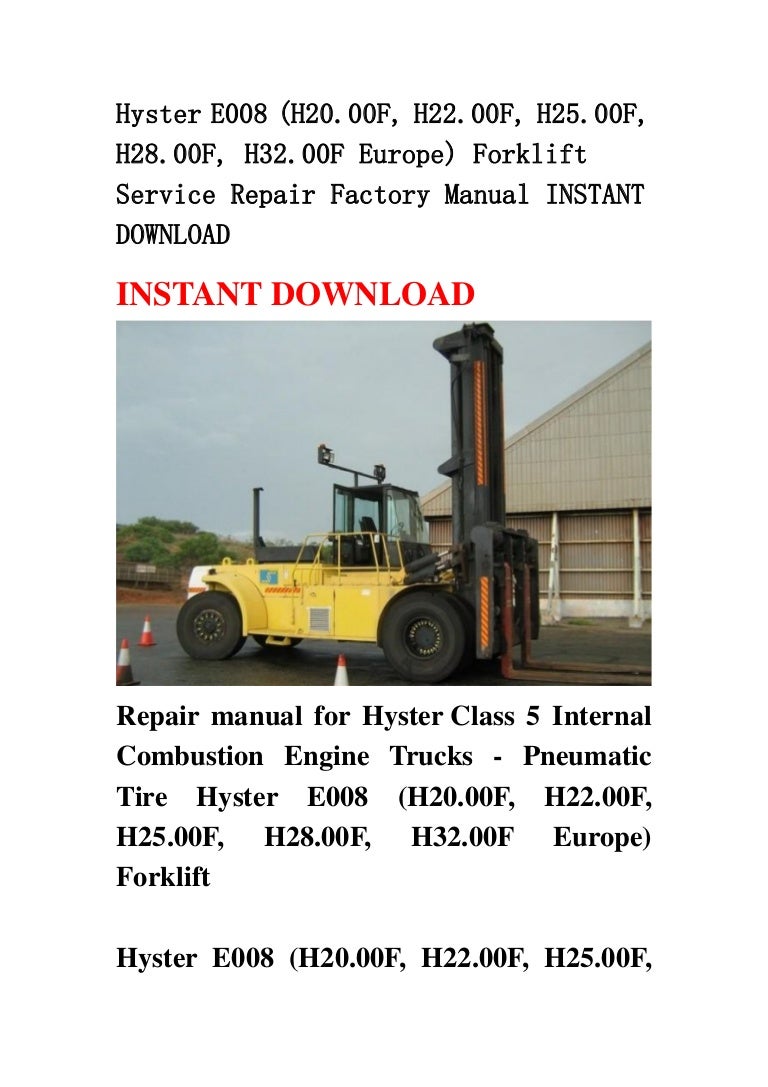 Hyster e008 (h20.00 f, h22.00f, h25.00f, h28.00f, h32.00f europe) forklift  service repair factory manual instant download