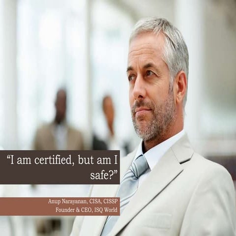 "I am Certified, but am I Safe?" - Information Security Summit, Kuala Lumpur,...