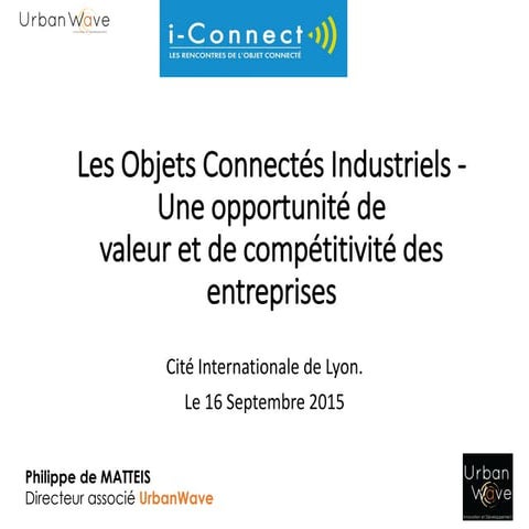 I connect-lyon-16-septembre-2015- les objets connectés industriels - philippe...