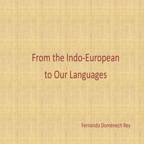 From the Indo-European to Our Languages