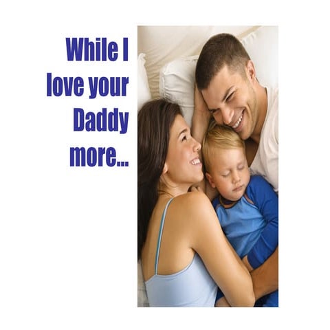 When I love Daddy more...