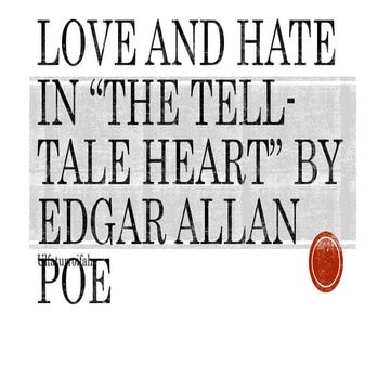 Love and Hate in "The Tell-Tale Heart" by Edgar Allan Poe 