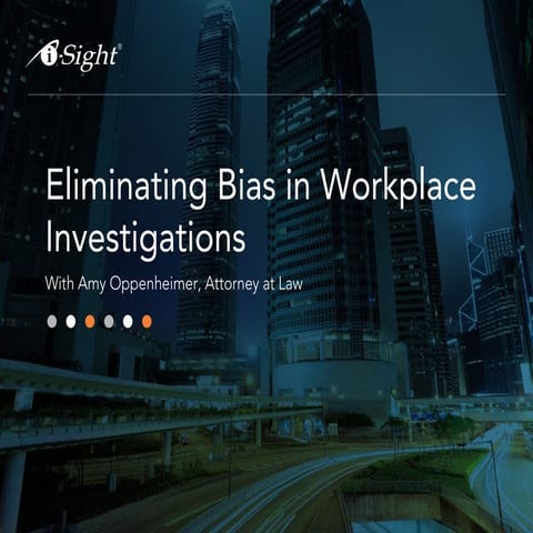 Eliminating Bias in Investigations