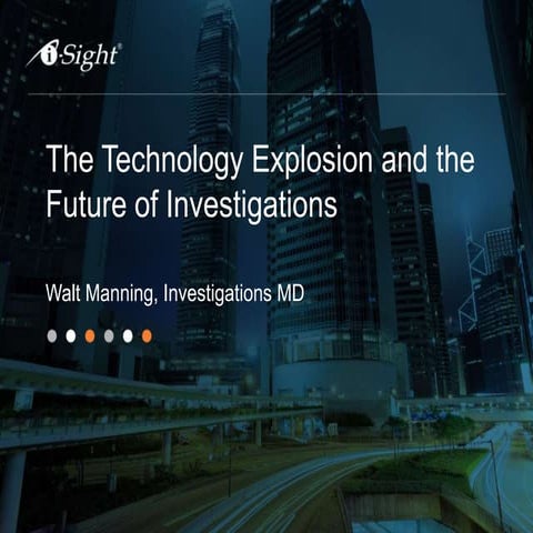 Technology Explosion and Future of Investigations 