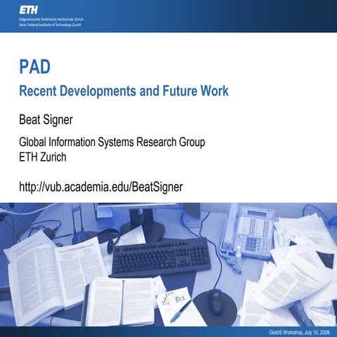 PAD - Recent Developments and Future Work