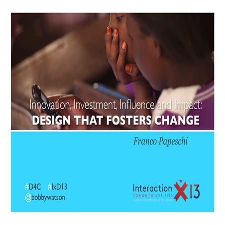 Innovation, Investment, Influence and Impact: design that fosters change